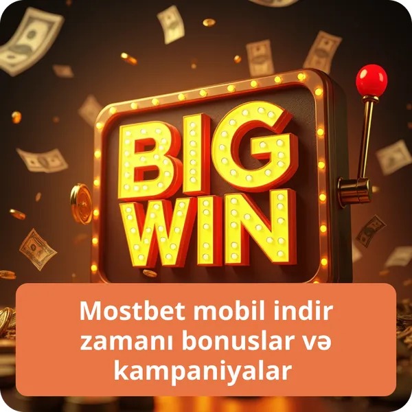 Mostbet mobil indir zamanı bonuslar və kampaniyalar